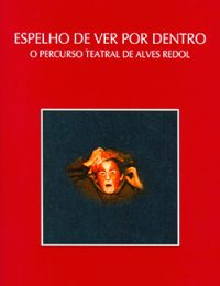 Espelho de ver por dentro O percurso teatral de Alves Redol