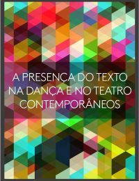 A presença do texto na dança e no teatro contemporâneos