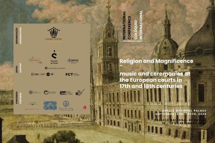COLÓQUIO INTERNACIONAL: RELIGION AND MAGNIFICENCE - MUSIC AND CEREMONIES AT THE EUROPEAN COURTS IN 17th AND 18th CENTURIES