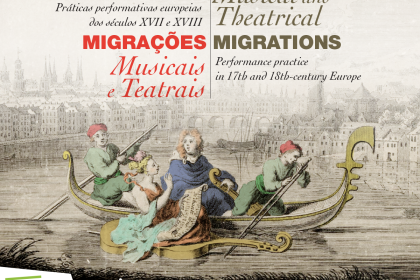 COLÓQUIO INTERNACIONAL MIGRAÇÕES MUSICAIS E TEATRAIS:  PRÁTICAS PERFORMATIVAS NA EUROPA DOS SÉC. XVII E XVIII