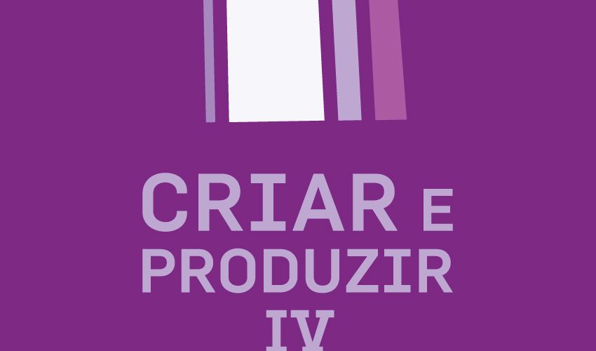 Criar e Produzir IV